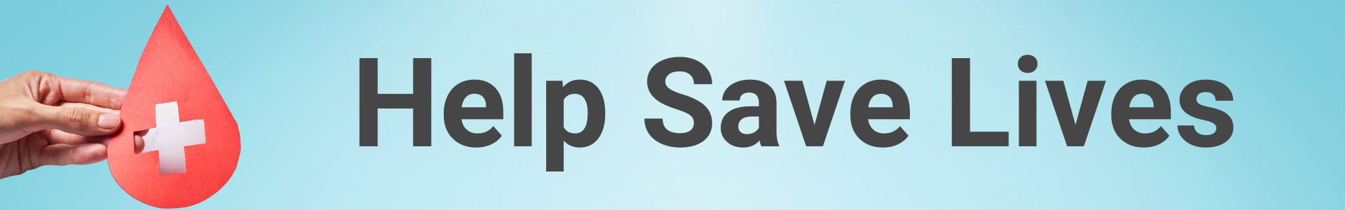 A hand holding a red paper blood drop with a white medical cross on it next to the words 'Help Save Lives' on a light blue background